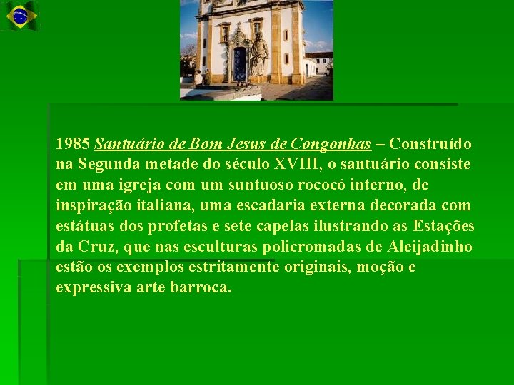 1985 Santuário de Bom Jesus de Congonhas – Construído na Segunda metade do século