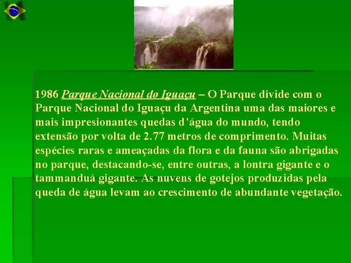 1986 Parque Nacional do Iguaçu – O Parque divide com o Parque Nacional do