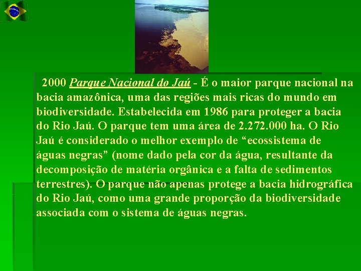 2000 Parque Nacional do Jaú - É o maior parque nacional na bacia amazônica,