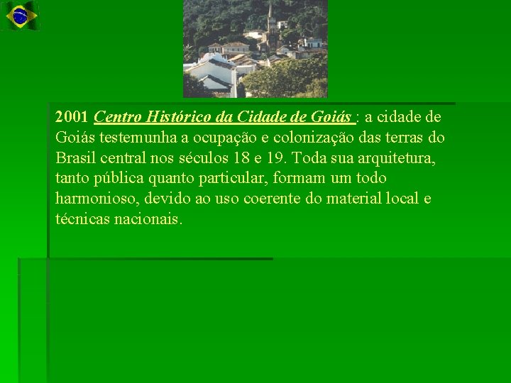 2001 Centro Histórico da Cidade de Goiás : a cidade de Goiás testemunha a