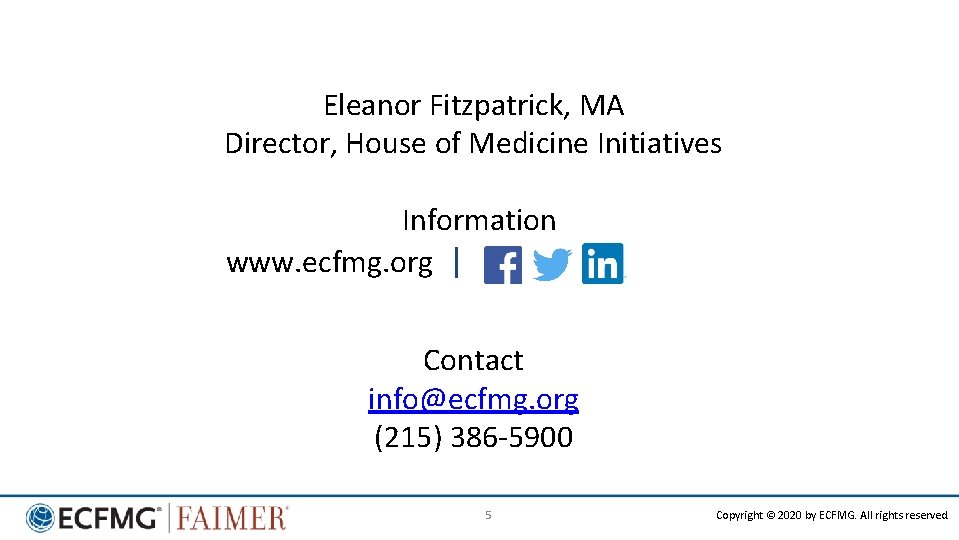 Eleanor Fitzpatrick, MA Director, House of Medicine Initiatives Information www. ecfmg. org | Contact
