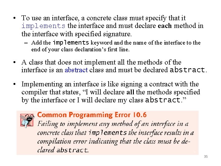  • To use an interface, a concrete class must specify that it implements