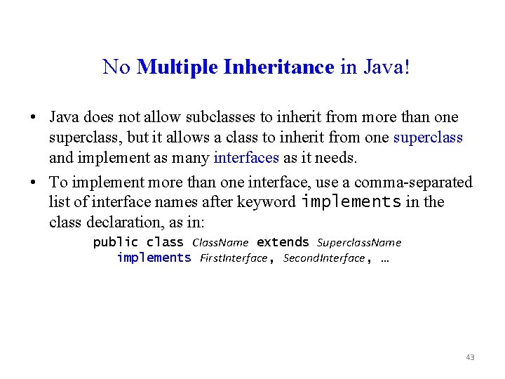 No Multiple Inheritance in Java! • Java does not allow subclasses to inherit from