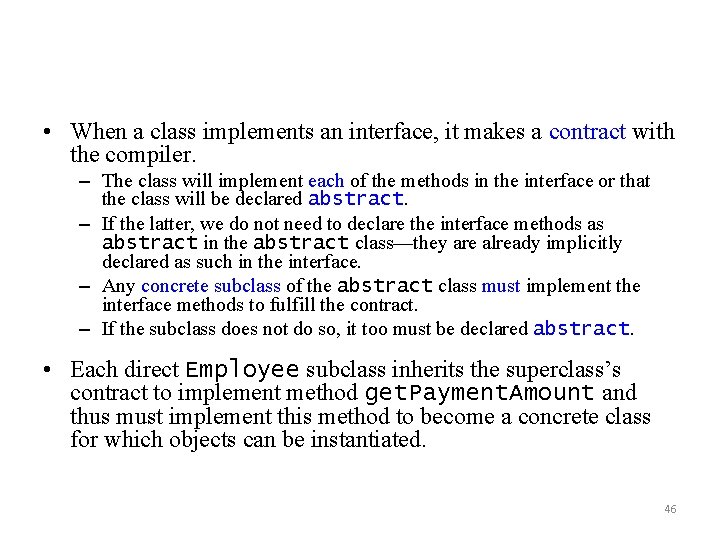  • When a class implements an interface, it makes a contract with the