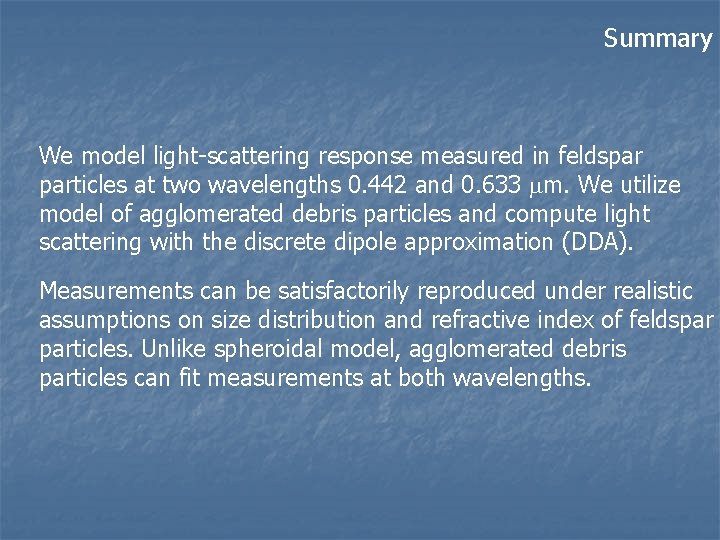 Summary We model light-scattering response measured in feldspar particles at two wavelengths 0. 442