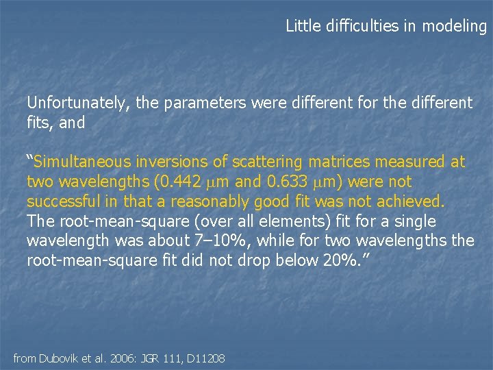 Little difficulties in modeling Unfortunately, the parameters were different for the different fits, and