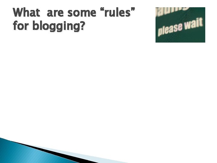 What are some “rules” for blogging? 