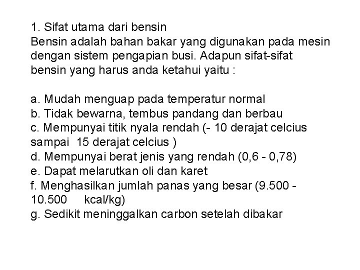 1. Sifat utama dari bensin Bensin adalah bahan bakar yang digunakan pada mesin dengan