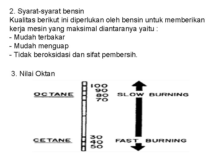 2. Syarat-syarat bensin Kualitas berikut ini diperlukan oleh bensin untuk memberikan kerja mesin yang