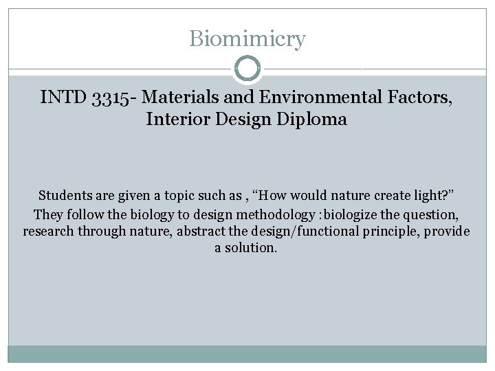 Biomimicry INTD 3315 - Materials and Environmental Factors, Interior Design Diploma Students are given