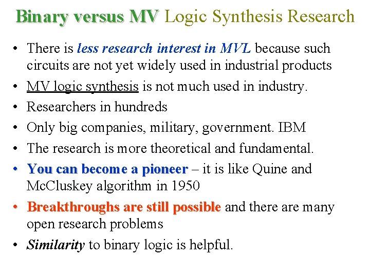 Binary versus MV Logic Synthesis Research • There is less research interest in MVL
