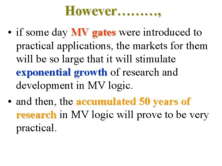 However………, • if some day MV gates were introduced to practical applications, the markets