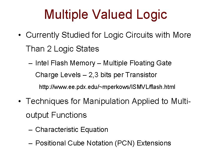 Multiple Valued Logic • Currently Studied for Logic Circuits with More Than 2 Logic