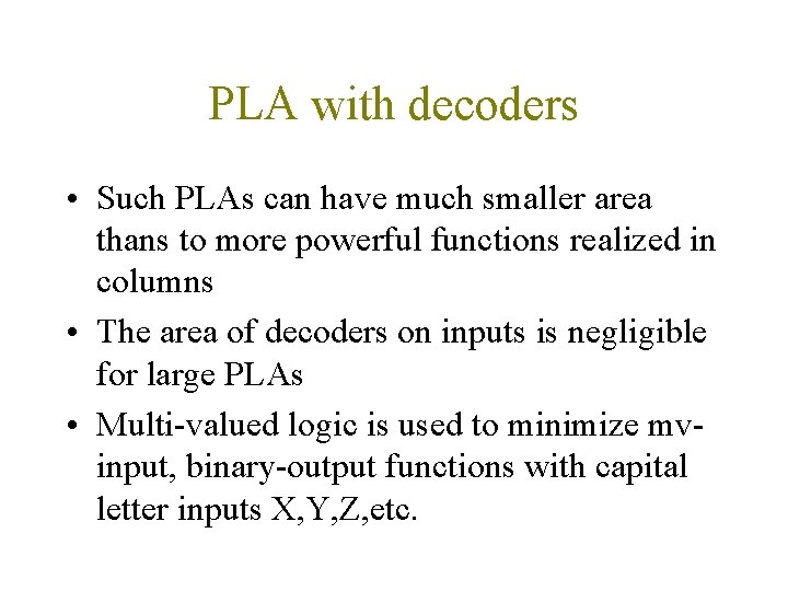 PLA with decoders • Such PLAs can have much smaller area thans to more