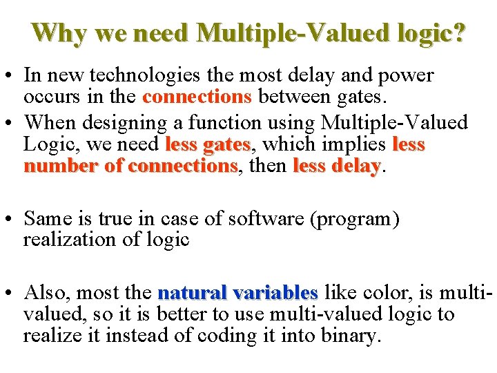 Why we need Multiple-Valued logic? • In new technologies the most delay and power