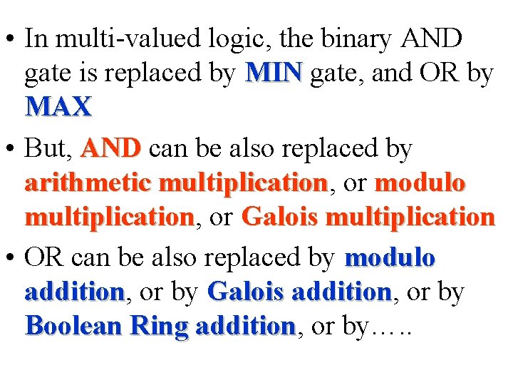  • In multi-valued logic, the binary AND gate is replaced by MIN gate,