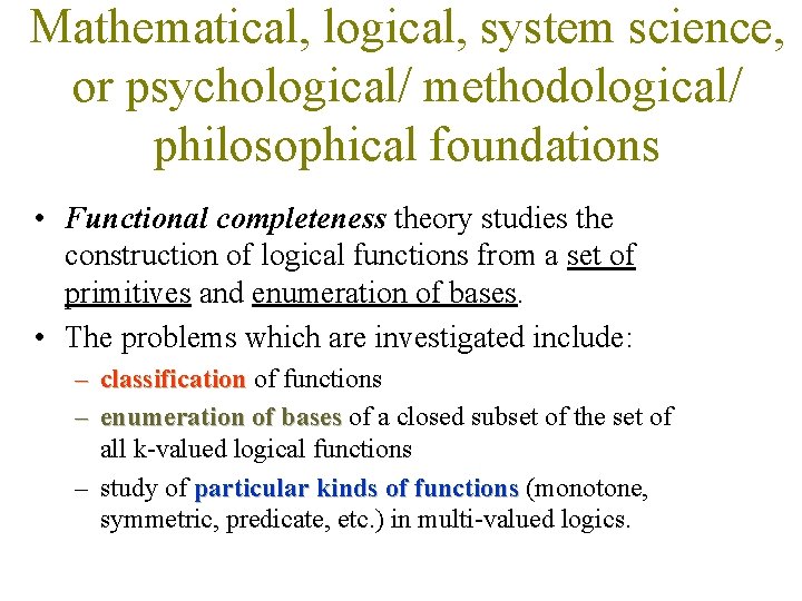 Mathematical, logical, system science, or psychological/ methodological/ philosophical foundations • Functional completeness theory studies