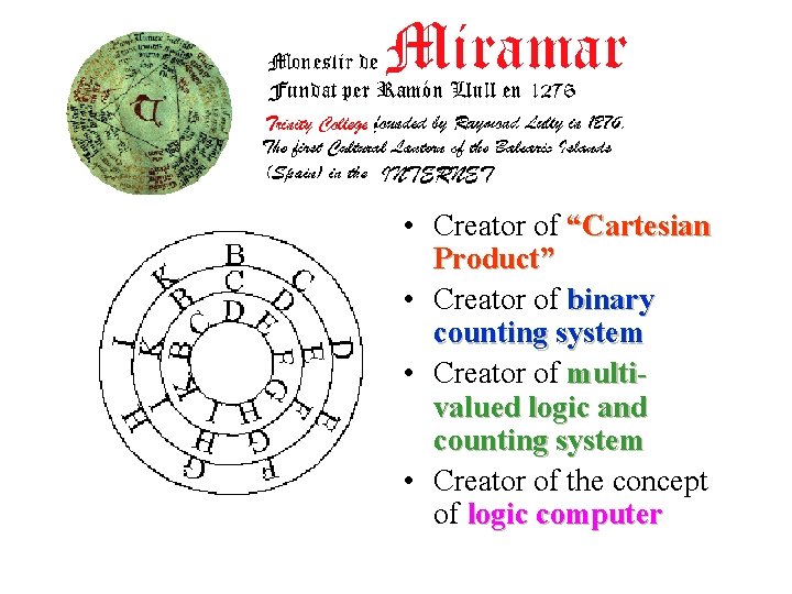  • Creator of “Cartesian Product” • Creator of binary counting system • Creator