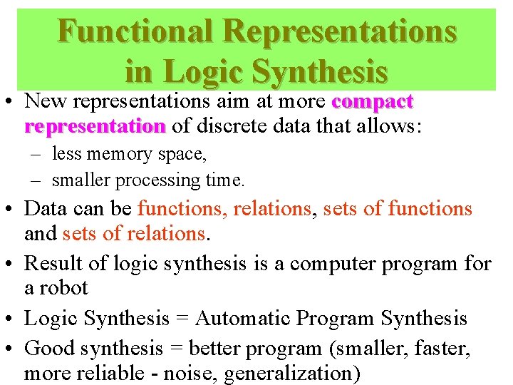 Functional Representations in Logic Synthesis • New representations aim at more compact representation of
