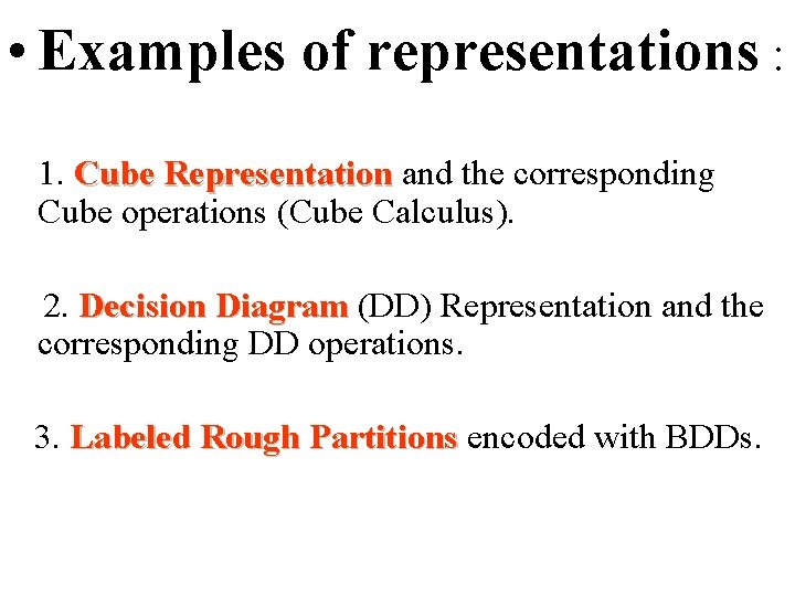  • Examples of representations : 1. Cube Representation and the corresponding Cube operations