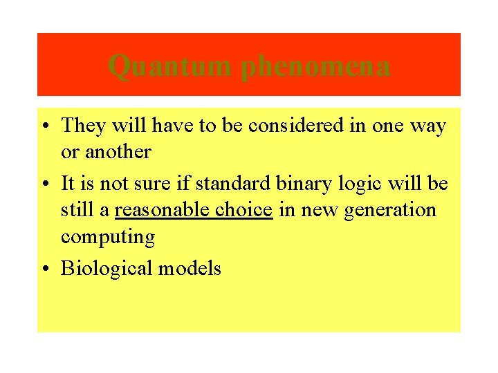 Quantum phenomena • They will have to be considered in one way or another