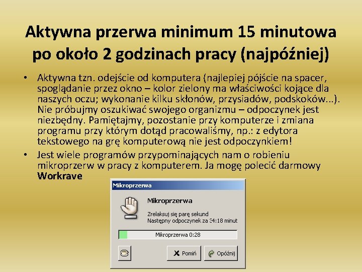 Aktywna przerwa minimum 15 minutowa po około 2 godzinach pracy (najpóźniej) • Aktywna tzn.