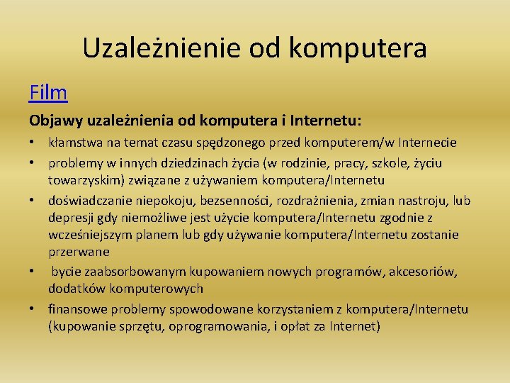 Uzależnienie od komputera Film Objawy uzależnienia od komputera i Internetu: • kłamstwa na temat