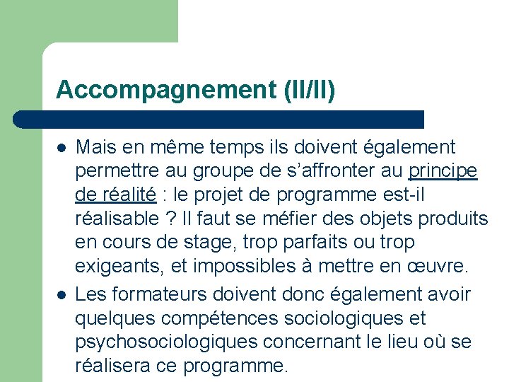 Accompagnement (II/II) l l Mais en même temps ils doivent également permettre au groupe