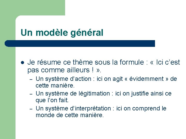 Un modèle général l Je résume ce thème sous la formule : « Ici