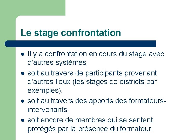 Le stage confrontation l l Il y a confrontation en cours du stage avec