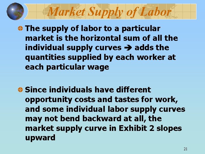 Market Supply of Labor The supply of labor to a particular market is the