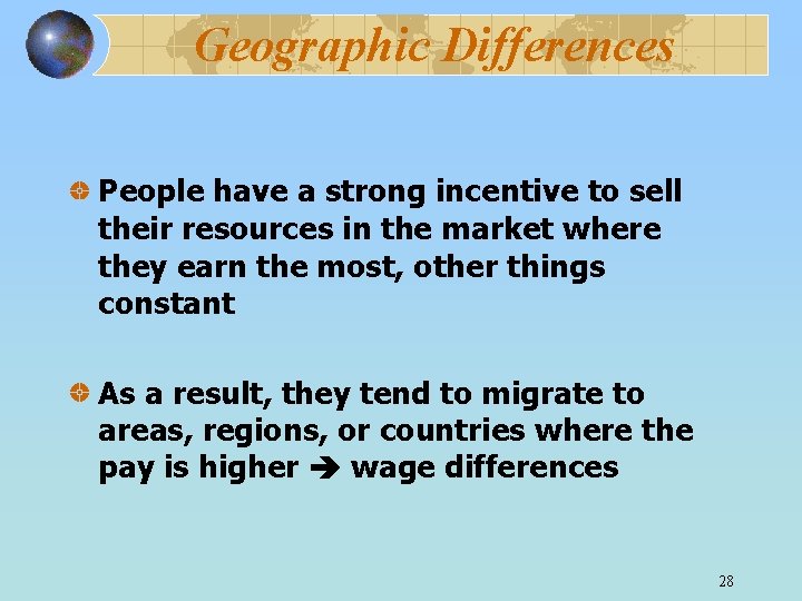 Geographic Differences People have a strong incentive to sell their resources in the market