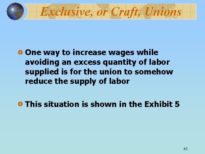 Exclusive, or Craft, Unions One way to increase wages while avoiding an excess quantity