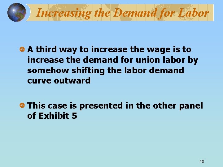 Increasing the Demand for Labor A third way to increase the wage is to