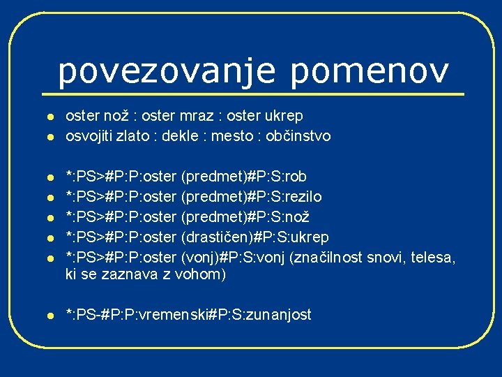 povezovanje pomenov l l l l oster nož : oster mraz : oster ukrep