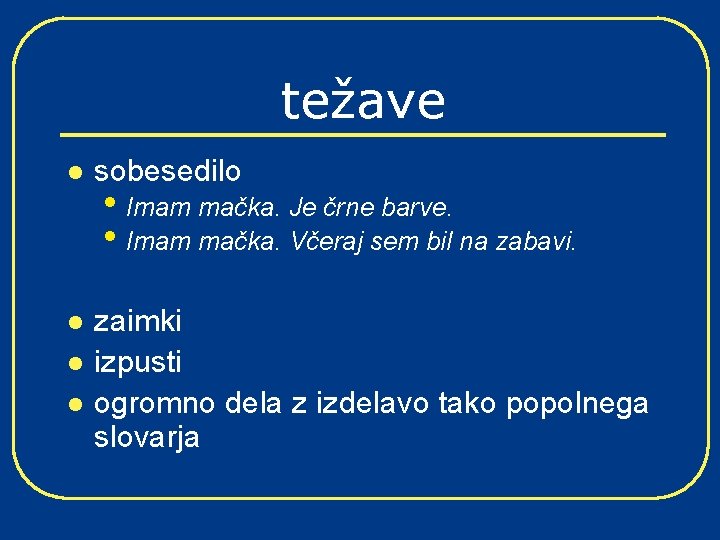 težave l sobesedilo l zaimki izpusti ogromno dela z izdelavo tako popolnega slovarja l