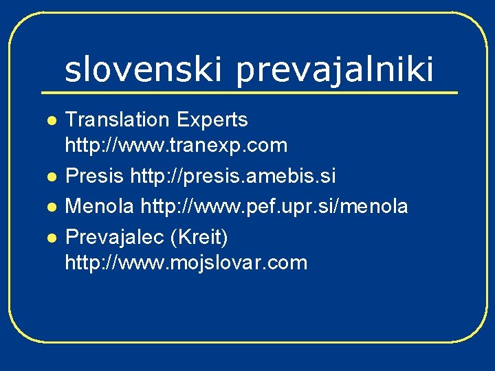 slovenski prevajalniki l l Translation Experts http: //www. tranexp. com Presis http: //presis. amebis.