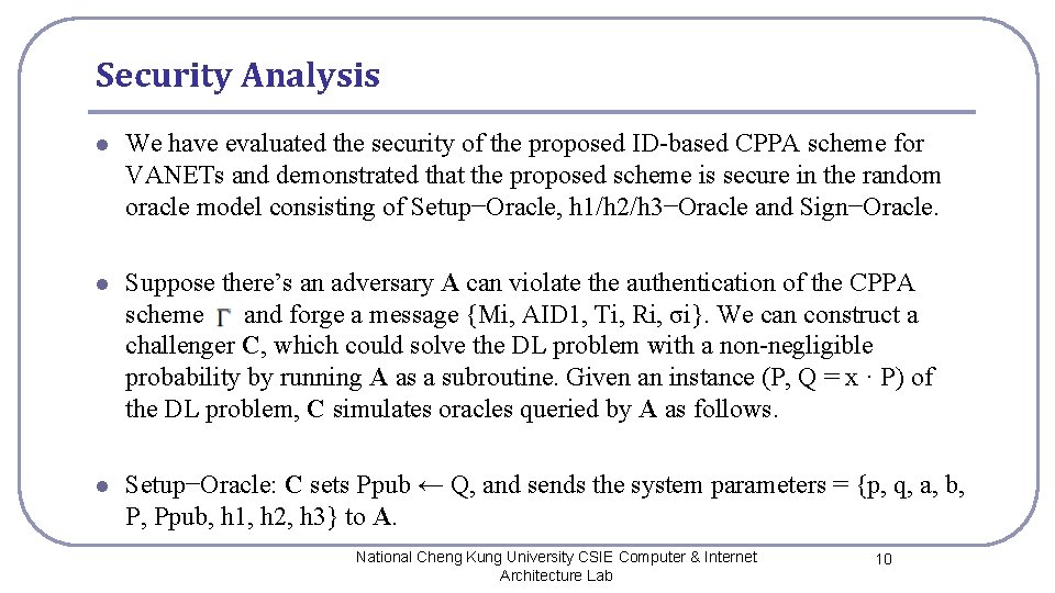 Security Analysis l We have evaluated the security of the proposed ID-based CPPA scheme