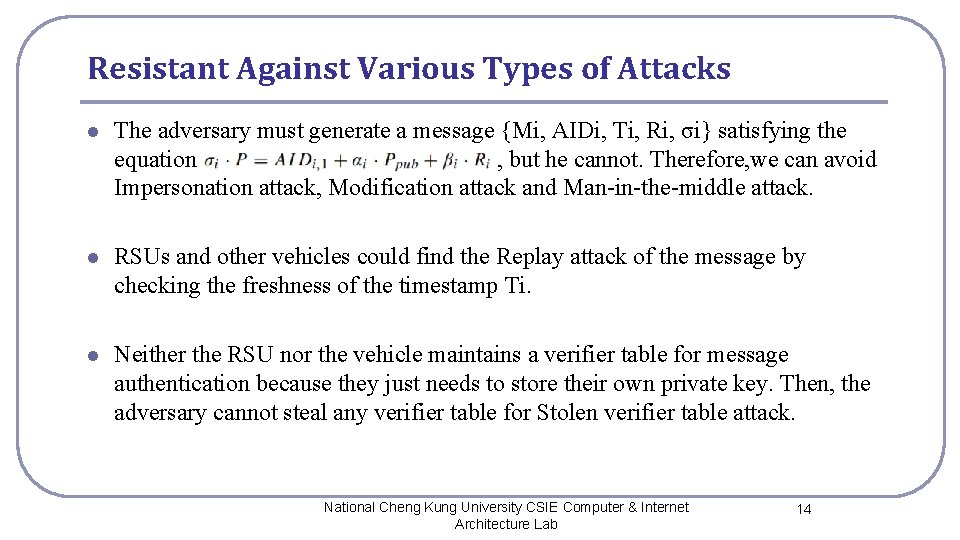 Resistant Against Various Types of Attacks l The adversary must generate a message {Mi,