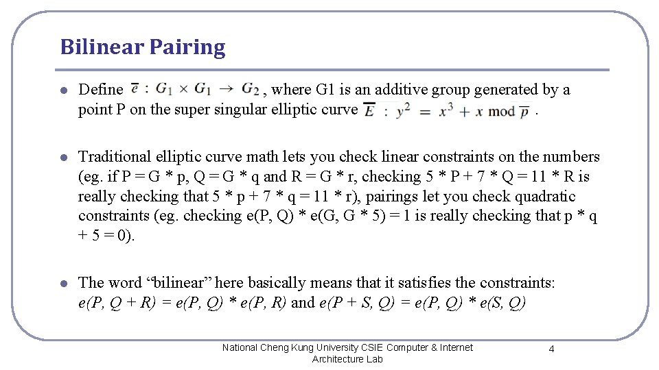 Bilinear Pairing l Define , where G 1 is an additive group generated by