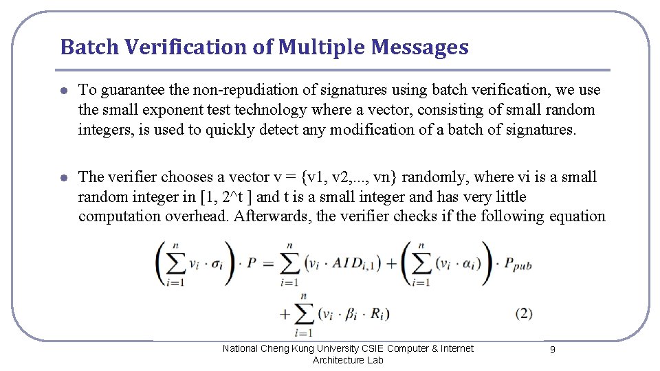 Batch Verification of Multiple Messages l To guarantee the non-repudiation of signatures using batch