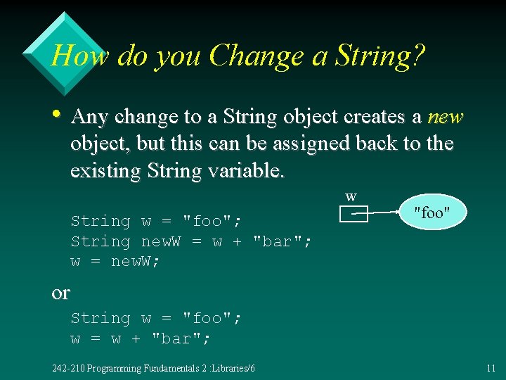 How do you Change a String? • Any change to a String object creates