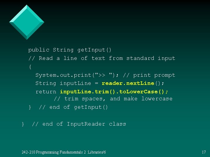 public String get. Input() // Read a line of text from standard input {