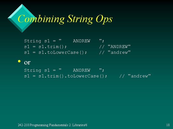 Combining String Ops String s 1 = " ANDREW s 1 = s 1.