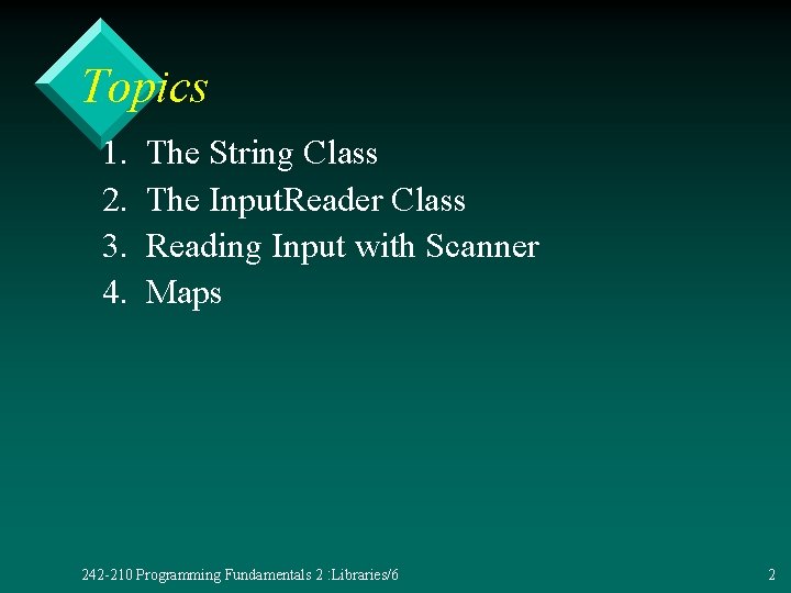 Topics 1. 2. 3. 4. The String Class The Input. Reader Class Reading Input