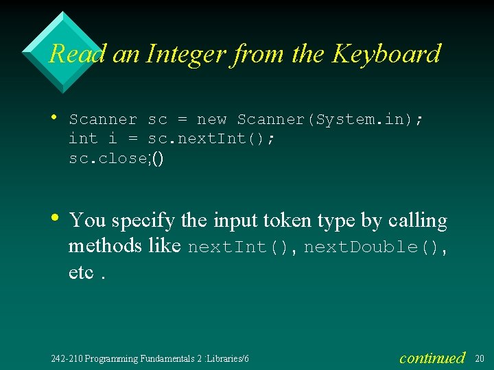 Read an Integer from the Keyboard • Scanner sc = new Scanner(System. in); int