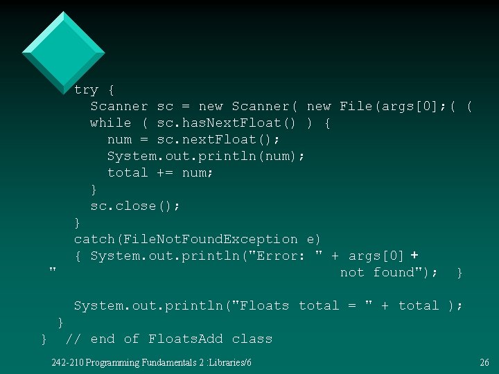 try { Scanner sc = new Scanner( new File(args[0]; ( ( while ( sc.