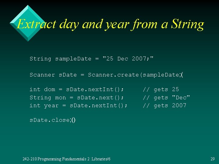 Extract day and year from a String sample. Date = "25 Dec 2007; "