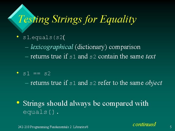 Testing Strings for Equality • s 1. equals(s 2( – lexicographical (dictionary) comparison –