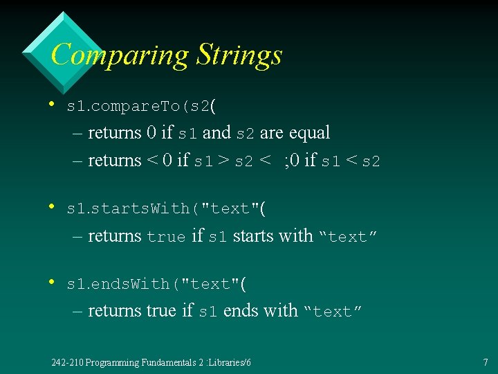 Comparing Strings • s 1. compare. To(s 2( – returns 0 if s 1